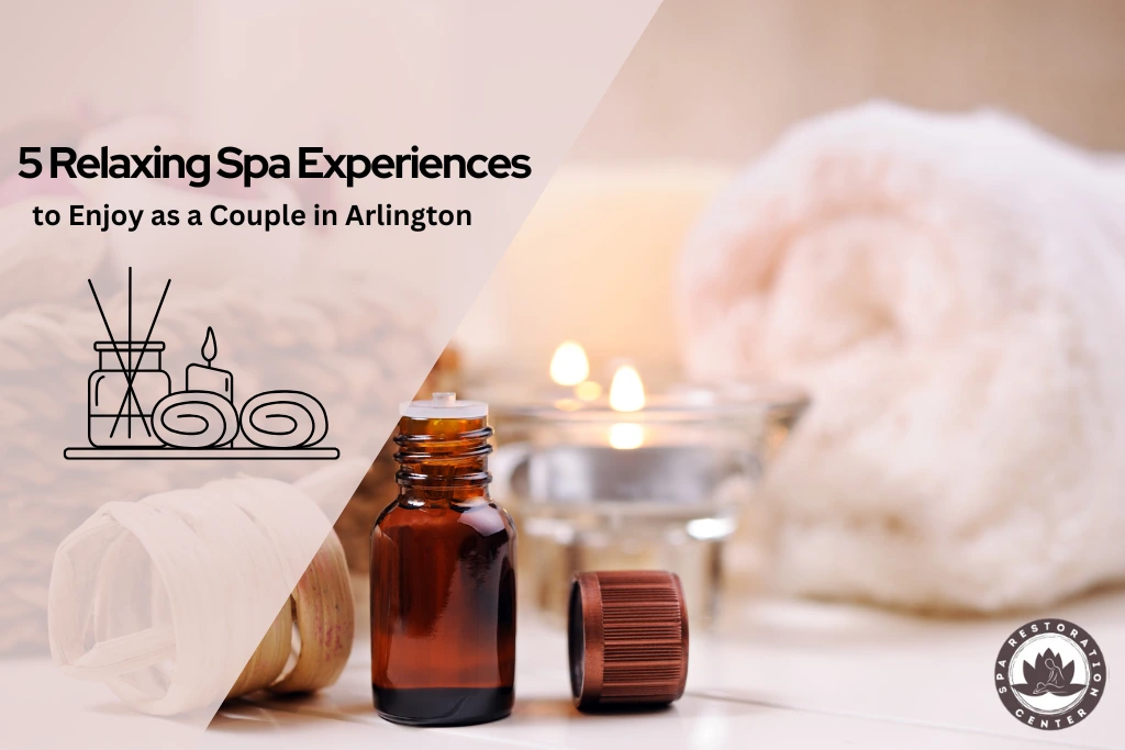 relaxing couples spa experience in arlington