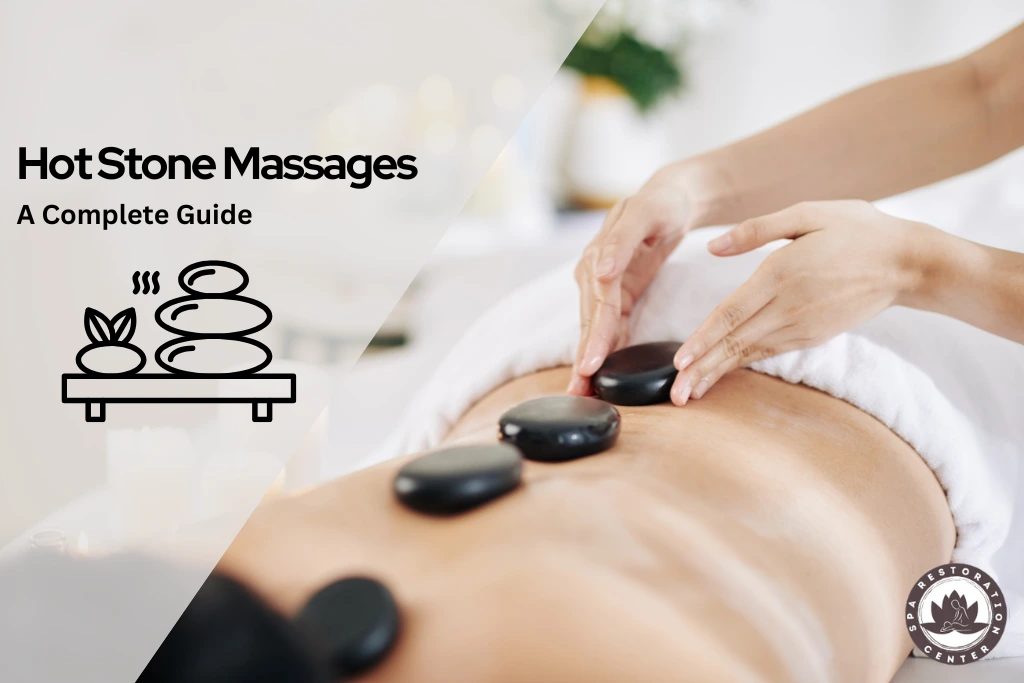 Hot Stone Massages Complete Guide