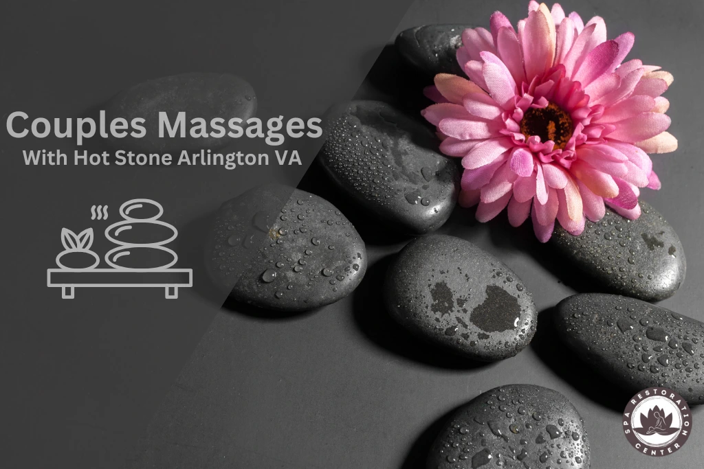 COUPLE MASSAGE WITH HOT STONES ARLINGTON VA