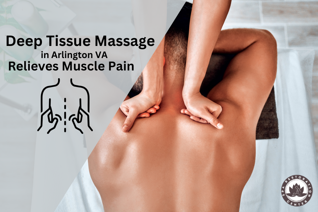 Deep Tissue Massage in Arlington VA _ Relieves Muscle Pain