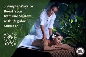 5 Simple Ways to Boost Your Immune System with Regular Massage
