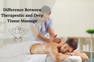Difference between Therapeutic and Deep tissue massage