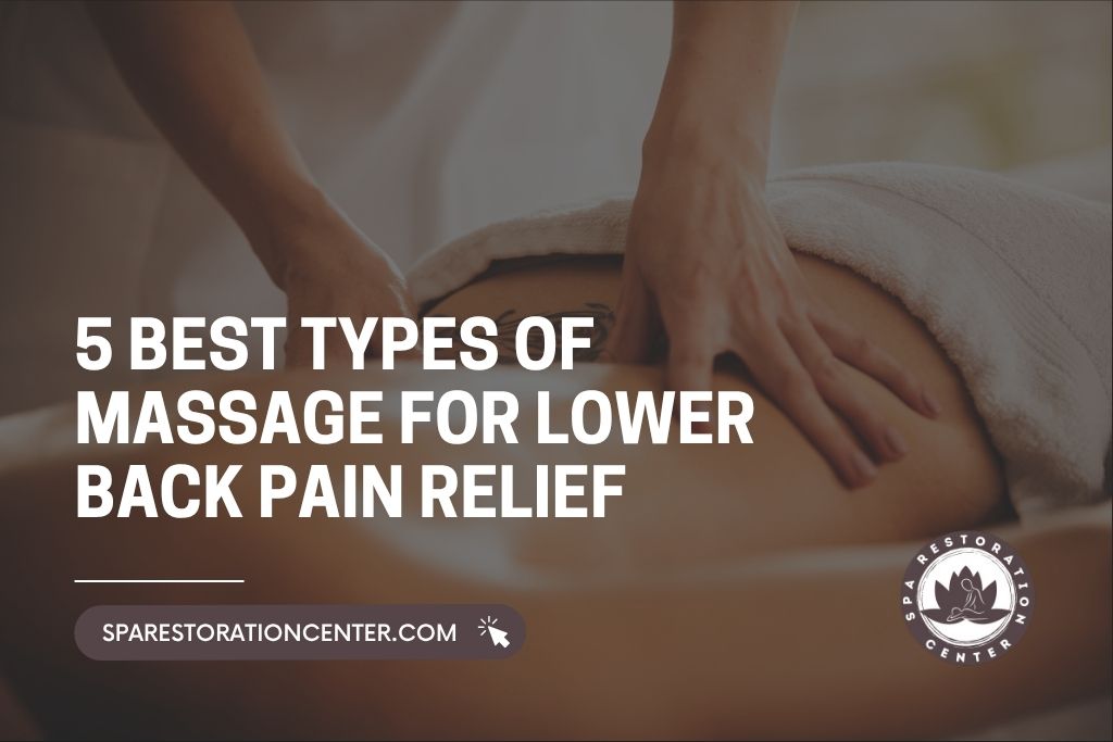 Best Types of Massage for Lower Back Pain Relief