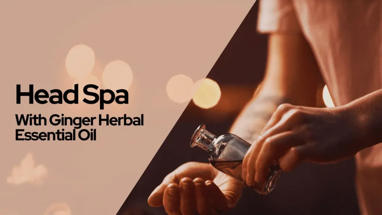 Head Spa with Ginger Herbal Essential Oil