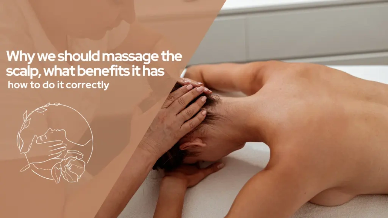 Scalp Massage, what benefits it has and how to do it correctly