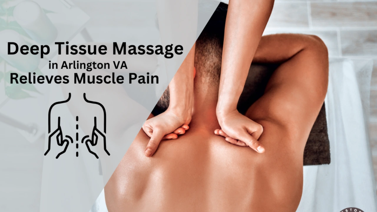 Deep Tissue Massage in Arlington VA _ Relieves Muscle Pain