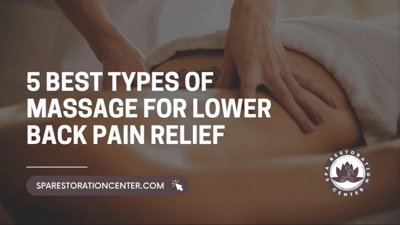 Best Types of Massage for Lower Back Pain Relief