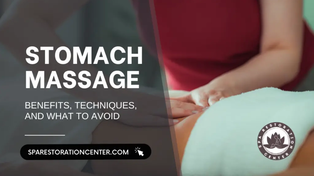 An advertisement for Stomach Massage from Spa Restoration Center. The text "Stomach Massage: Benefits, Techniques, and What to Avoid" is overlaid on an image of a person receiving a stomach massage. The Spa Restoration Center logo and website address are visible. A massage therapist's hands are visible, performing the massage on the person's abdomen.