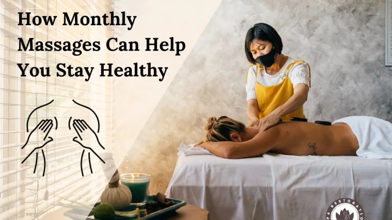 How Monthly Massages Can Help You Stay Healthy
