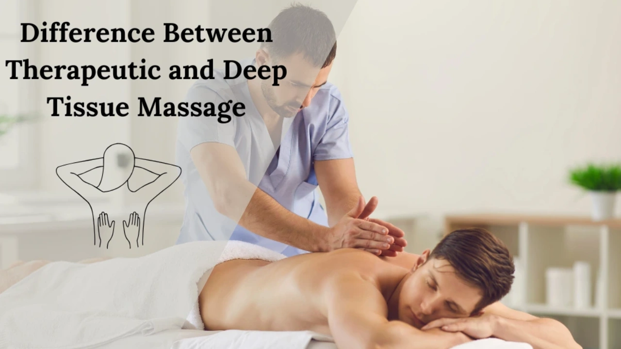 Difference between Therapeutic and Deep tissue massage