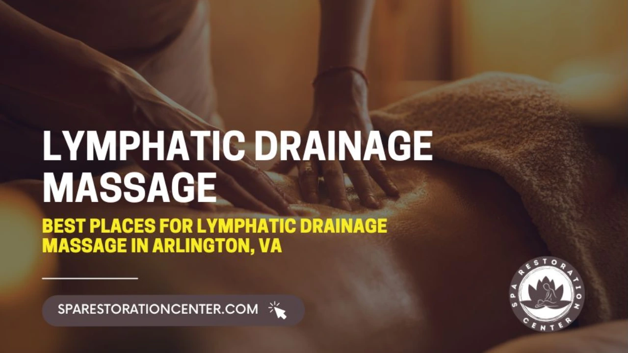Best Places for Lymphatic Drainage Massage in Arlington