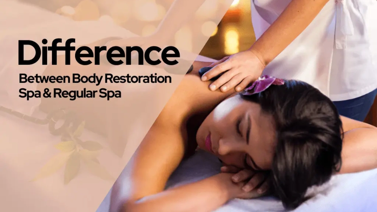 DIFFERENCE BETWEEN BODY RESTORATION SPA AND REGULAR SPA