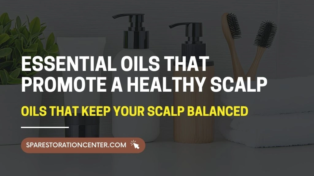 Essential Oils That Promote a Healthy Scalp