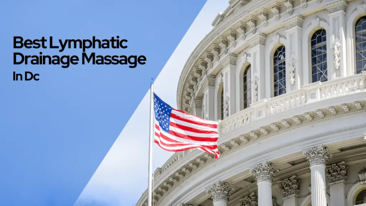 Best Lymphatic Drainage Massage In Dc