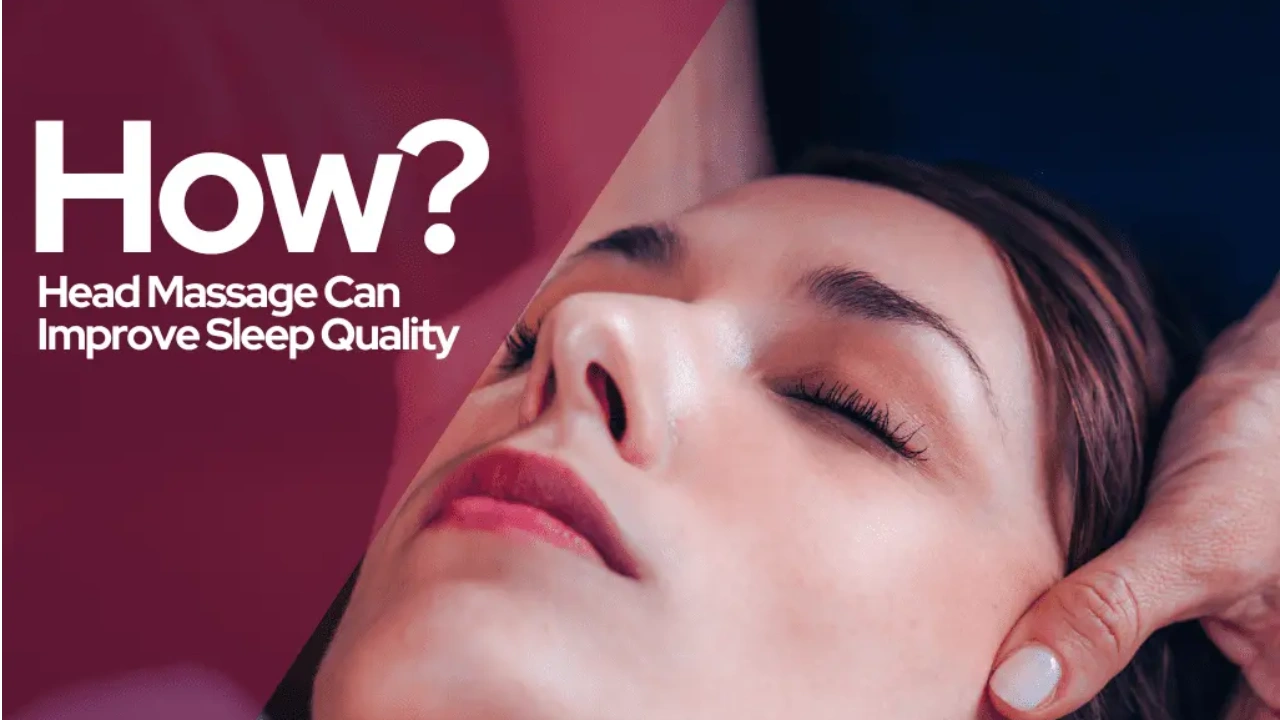 Head Massage Can Improve Your Sleep Quality
