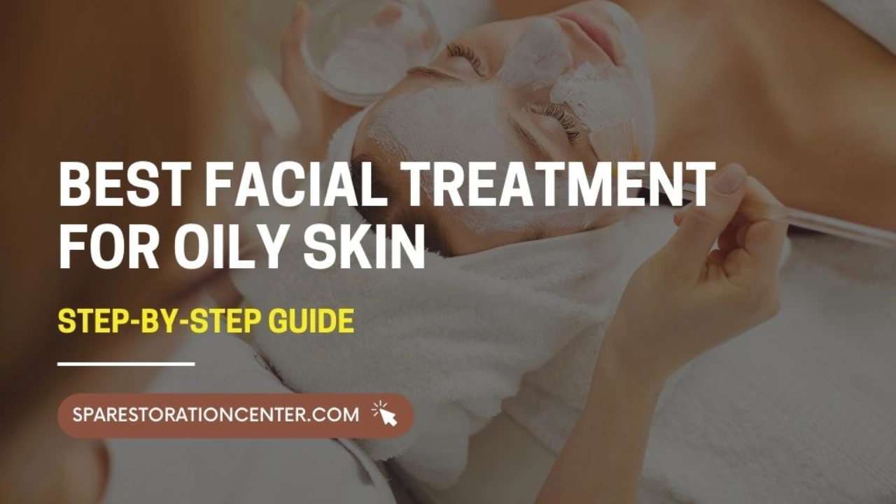 best facial for oily skin